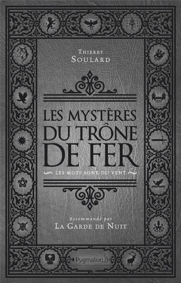 Les mystères du Trône de Fer. Les Mots sont du vent