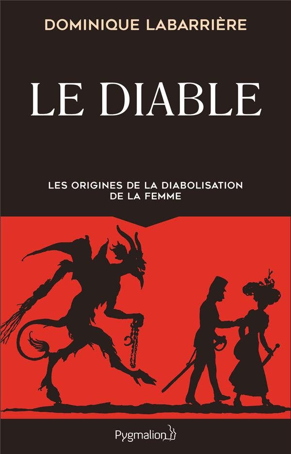 Le diable. Les origines de la diabolisation de la femme