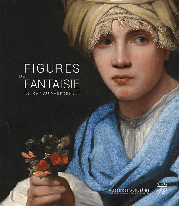 Figures de fantaisie du XVIe au XVIIIe siècle