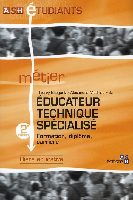 Educateur technique spécialisé. Formation, diplôme, carrière, 2e édition