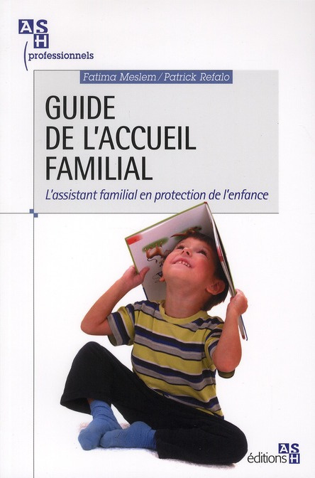 Guide de l'accueil familial. L'assistant familial en protection de l'enfance