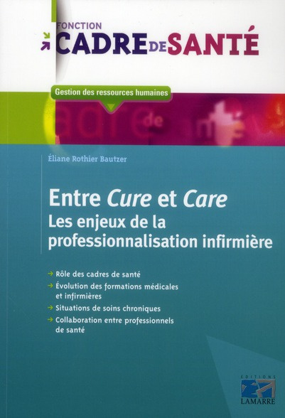 ENTRE CURE ET CARE LES ENJEUX DE LA PROFESSIONNALISATION INFIRMIERE