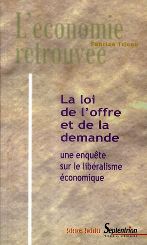 La loi de l'offre et de la demande. Une enquête sur le libéralisme économique