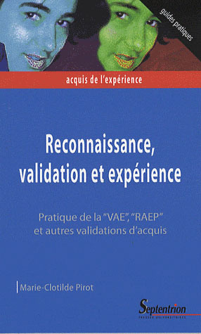 Reconnaissance, validation et expérience. Pratique de la VAE, RAEP et autres validations d'acquis