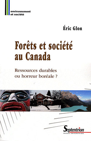 Forêts et société au Canada. Ressources durables ou horreur boréale ?