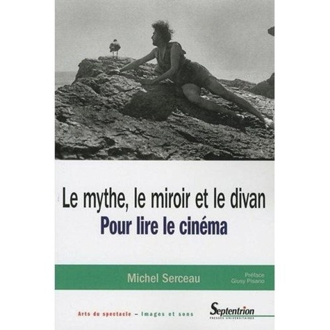 Le mythe, le miroir et le divan. Pour lire le cinéma