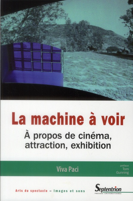 La machine à voir. A propos de cinéma, attraction, exhibition