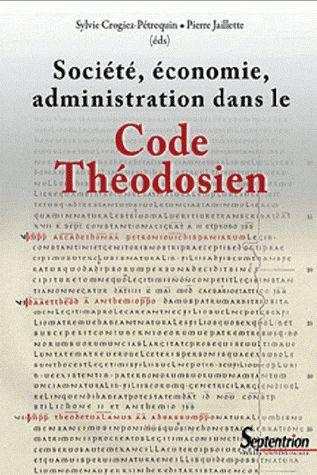 Société, économie, administration dans le Code Théodosien