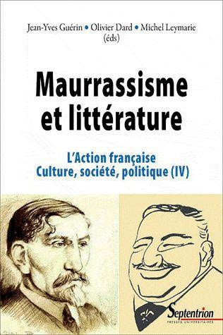 L'Action française, culture, société, politique. Tome 4, Maurrassisme et littérature
