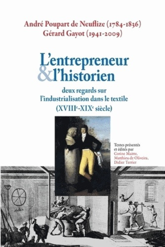 L'entrepreneur et l?historien. Deux regards sur l?industrialisation dans le textile (XVIIIe-XIXe siè