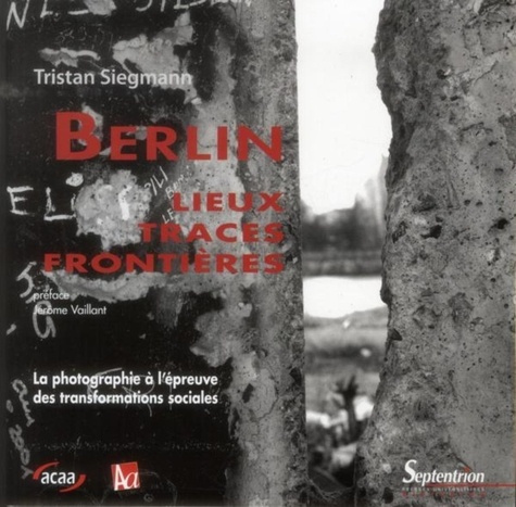 Allemagne d'aujourd'hui Hors-série : Berlin : lieux, traces, frontières. La photographie à l'épreuve