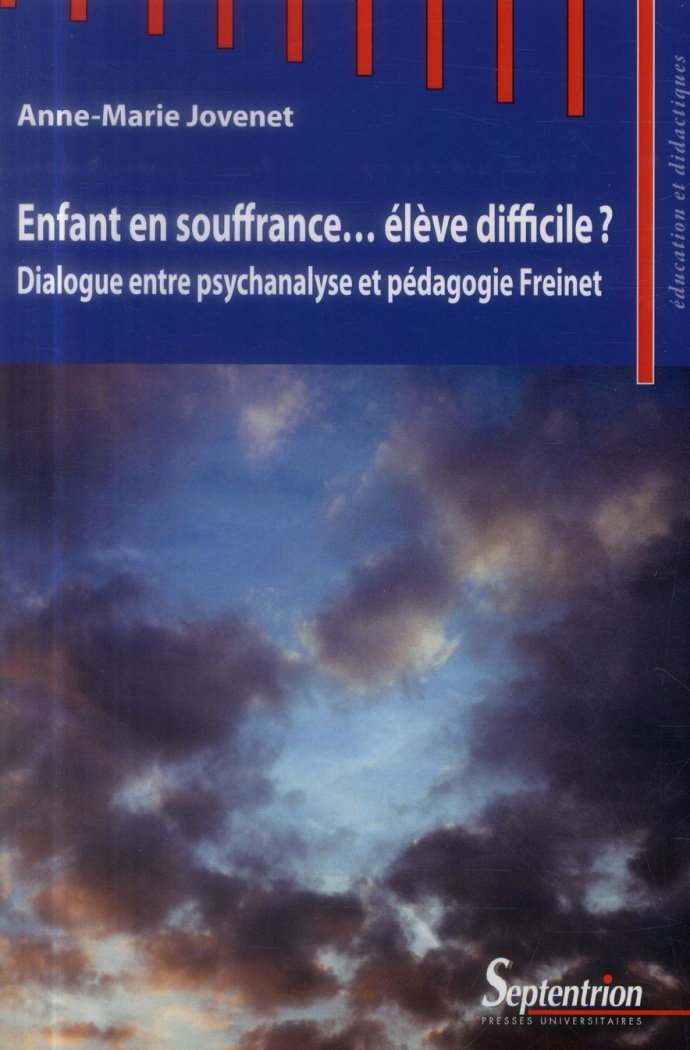 Enfant en souffrance... élève difficile ? Dialogue entre psychanalyse et pédagogie Freinet