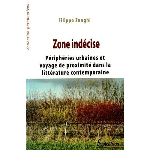 Zone indécise. Périphéries urbaines et voyage de proximité dans la littérature contemporaine