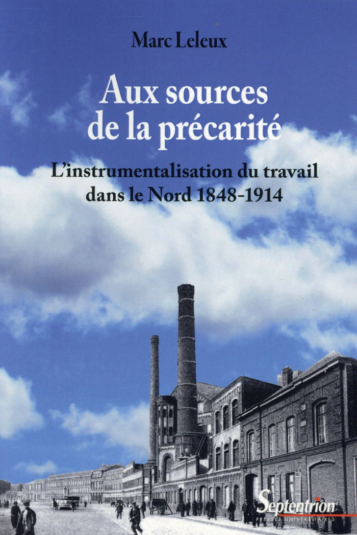 Aux sources de la précarité. L'instrumentalisation du travail dans le Nord 1848-1914