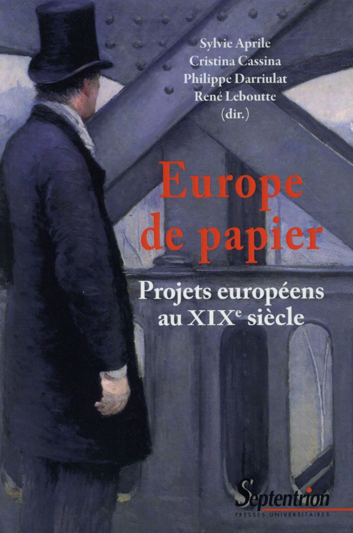 Europe de papier. Projets européens au XIXe siècle