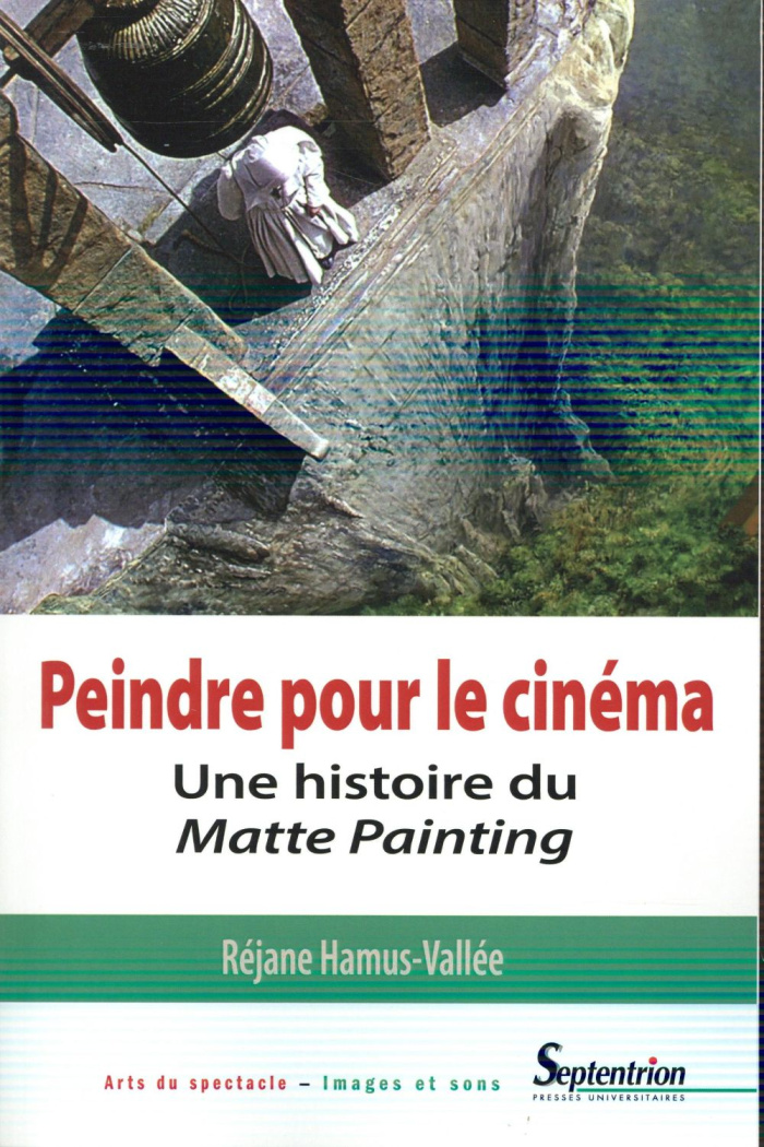 Peindre pour le cinéma. Une histoire du Matte Painting