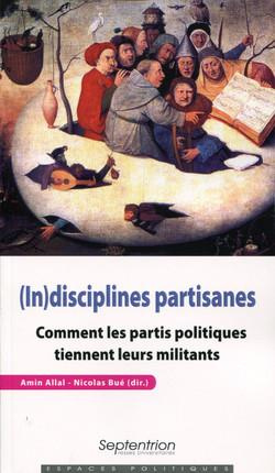 (In)disciplines partisanes. Comment les partis politiques tiennent leurs militants