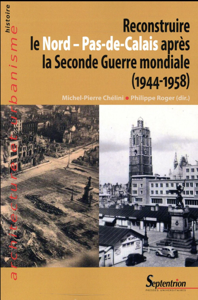 Reconstruire le Nord - Pas-de-Calais après la Seconde Guerre mondiale (1944-1958)
