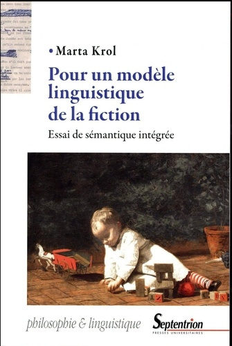 Pour un modèle linguistique de la fiction. Essai de sémantique intégrée