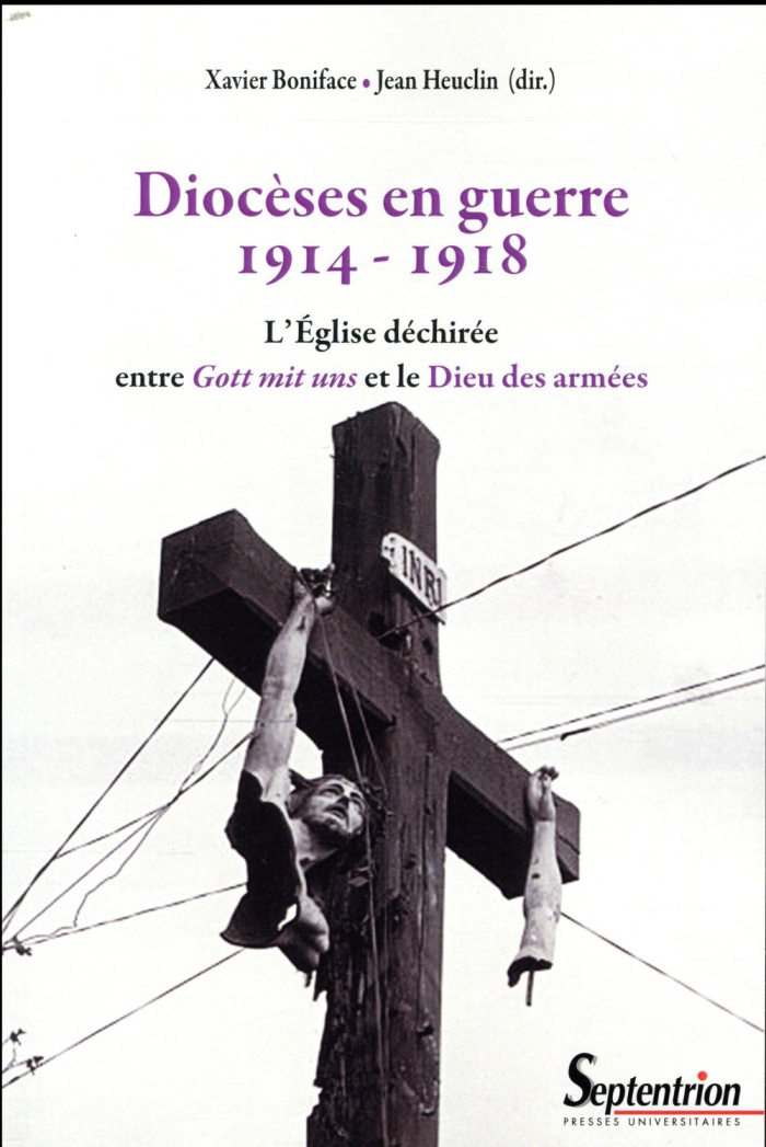 Diocèses en guerre (1914-1918). L'Eglise déchirée entre Gott mis uns et le Dieu des armées