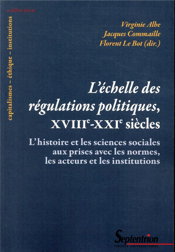 L'échelle des régulations politiques, XVIIIe-XXIe siècles. L'histoire et les sciences sociales aux p