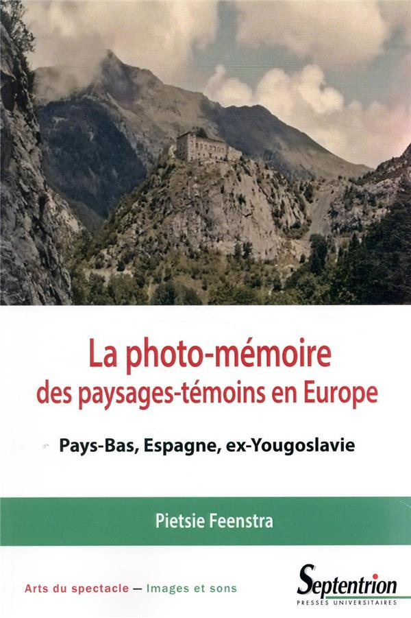 La photo-mémoire des paysages-témoins en Europe. Pays-Bas, Espagne, ex-Yougoslavie