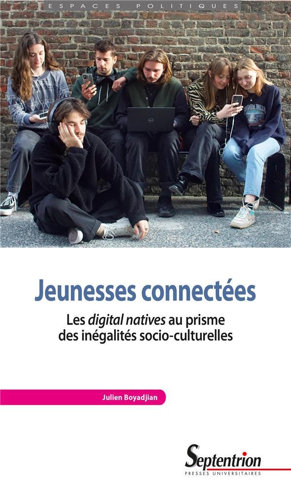 Jeunesses connectées. Les digital natives au prisme des inégalités socio-culturelles