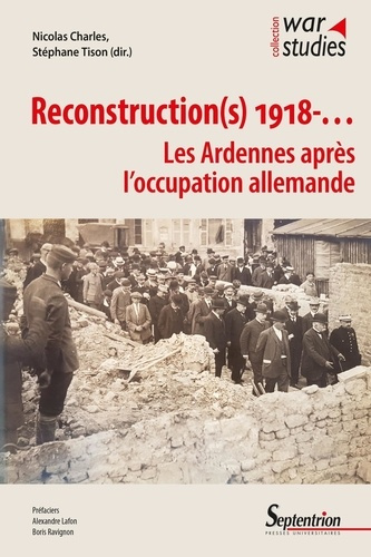 Reconstruction(s) 1918-... Les Ardennes après l'occupation allemande
