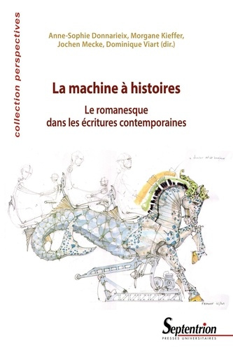 La machine à histoires. Le romanesque dans les écritures contemporaines