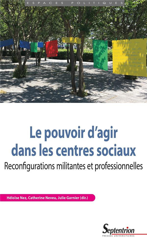 Le pouvoir d'agir dans les centres sociaux. Reconfigurations militantes et professionnelles