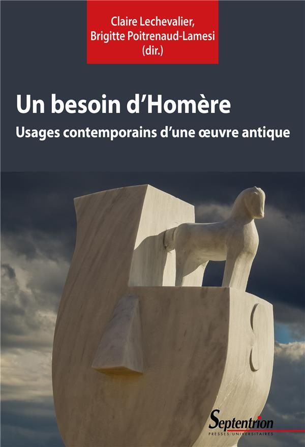 Un besoin d'Homère. Usages contemporains d'une oeuvre antique