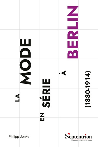 La mode en série à Berlin (1880-1914). Production, distribution, société