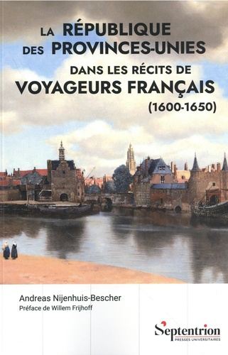 La république des Provinces-Unies dans les récits de voyageurs français (1600-1650). Le Lion batave