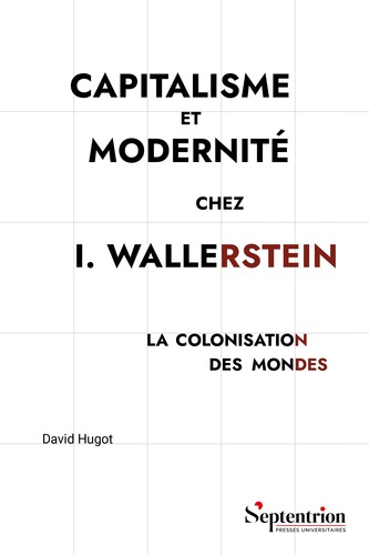 Capitalisme et modernité chez I. Wallerstein. La colonisation des mondes