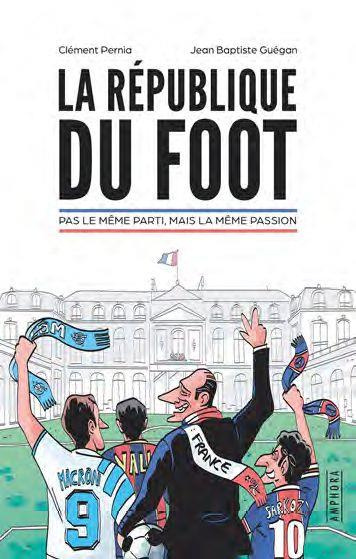 La république du foot. Pas le même parti, mais la même passion