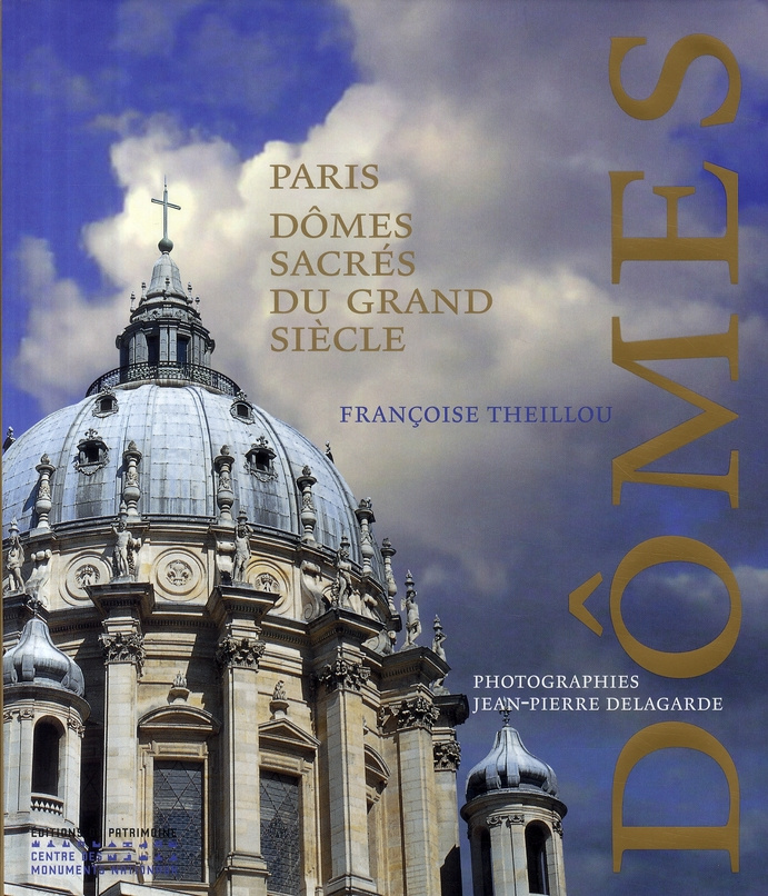 Paris, dômes sacrés du Grand Siècle