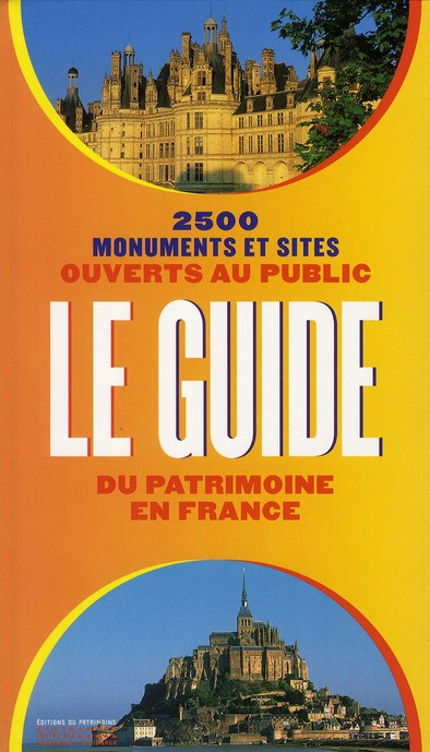 Le guide du patrimoine en France. 2500 monuments et sites ouverts au public
