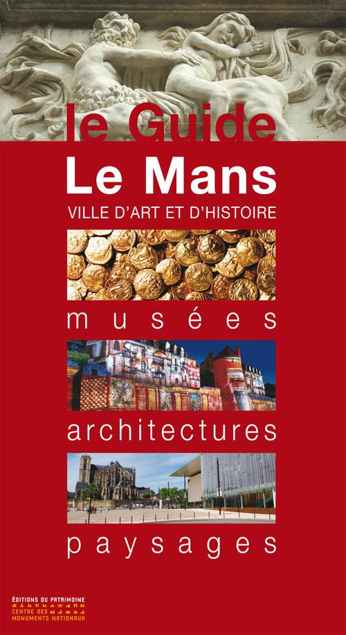 Le Mans. Musées, architectures, paysages