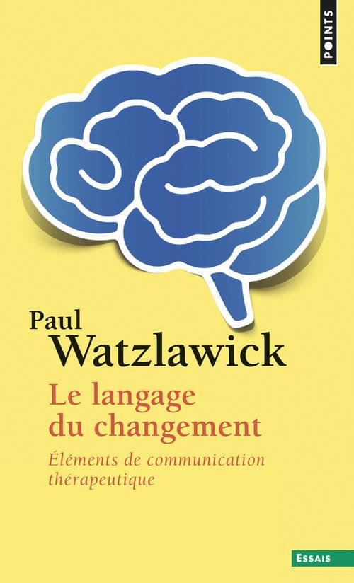 Le langage du changement. Eléments de communication thérapeutique