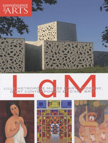 Connaissance des Arts Hors-série N° 472 : LAM. Lille Métropole Musée d'art moderne, d'art contempora
