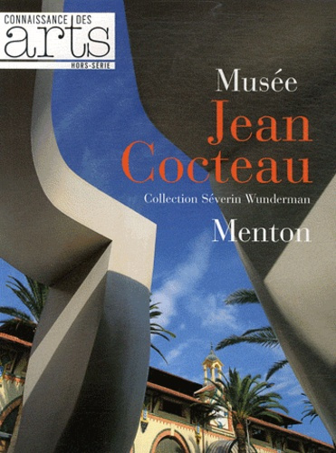 Connaissance des Arts Hors-Série N° 518 : Musée Jean Cocteau. Collection Séverin Wunderman, Menton