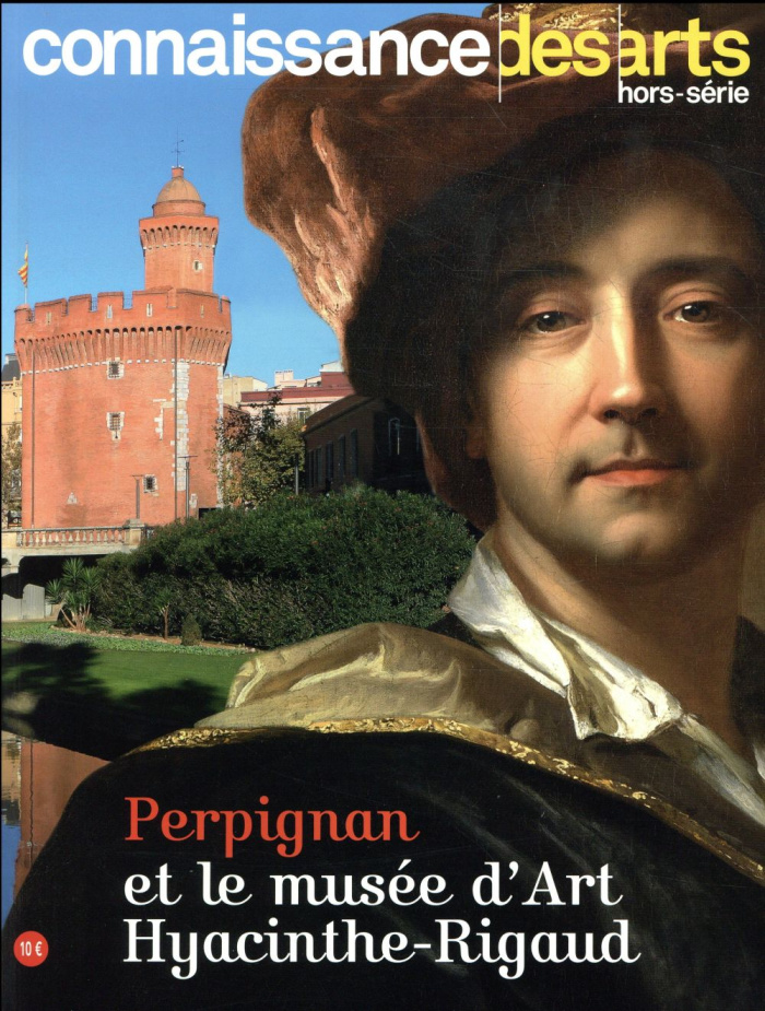 Connaissance des Arts Hors-série N° 772 : Perpignan et le musée d'art Hyacinthe-Rigaud