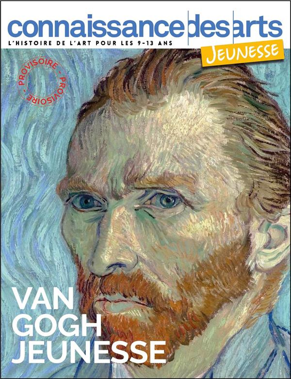 Connaissance des Arts Jeunesse N° 8 : Van Gogh à l'oeuvre