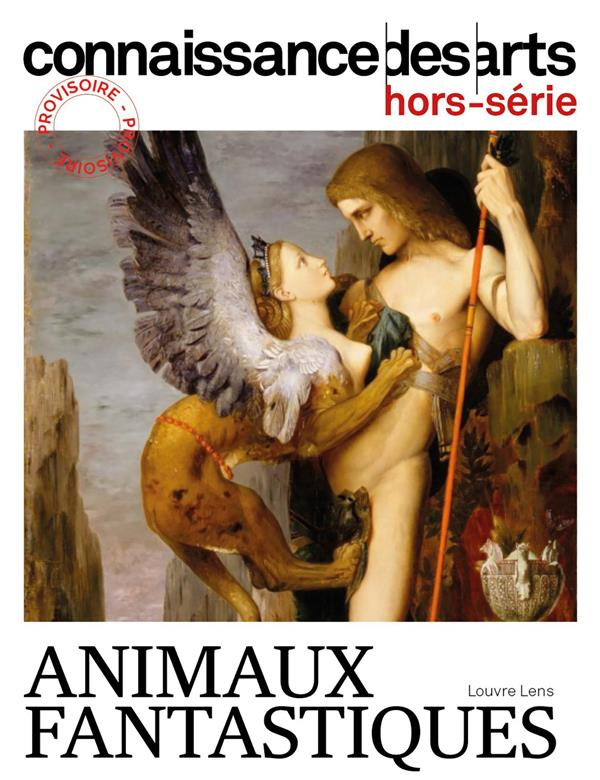 Connaissance des arts. Hors-série N° 1049 : Animaux fantastiques