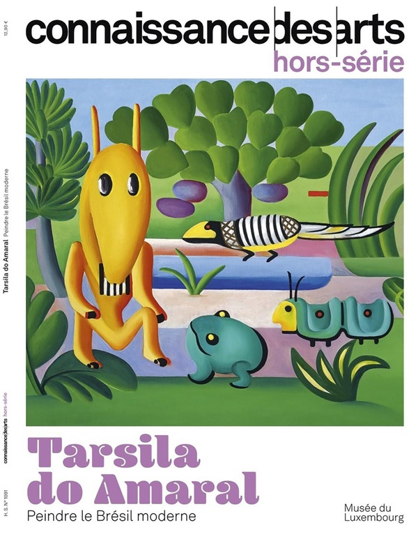Connaissance des arts. Hors-série N° 1091 : Tarsila do Amaral. Peindre le Brésil moderne