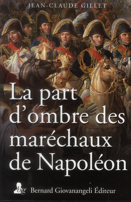 La part d'ombre des maréchaux de Napoléon