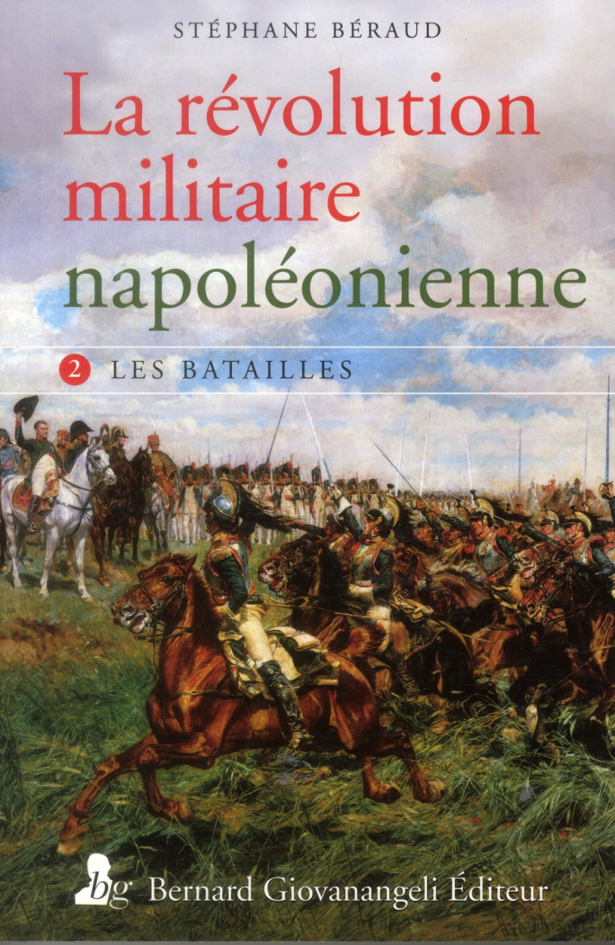 La révolution militaire napoléonienne. Tome 2, les batailles