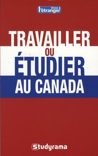 Travailler ou étudier au Canada