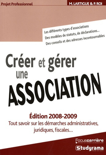Créer et gérer une association. Edition 2008-2009