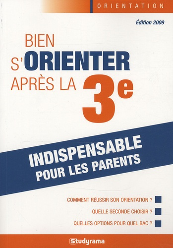 Bien s'orienter après la 3e. Edition 2009
